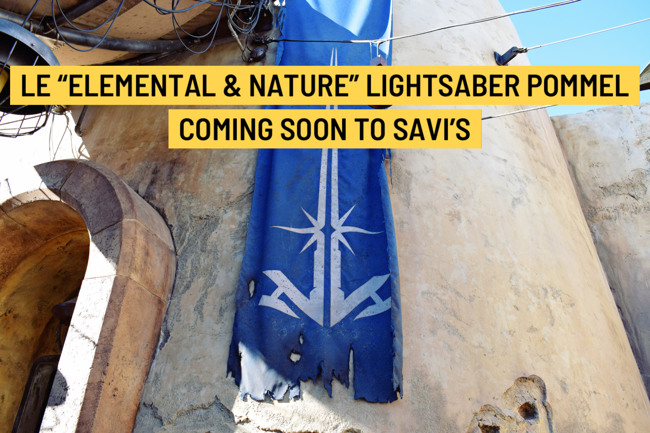 Star Wars: Galaxy's Edge - LE Elemental & Nature Lightsaber Pommel Coming Soon to Savi's | Anakin and His Angel